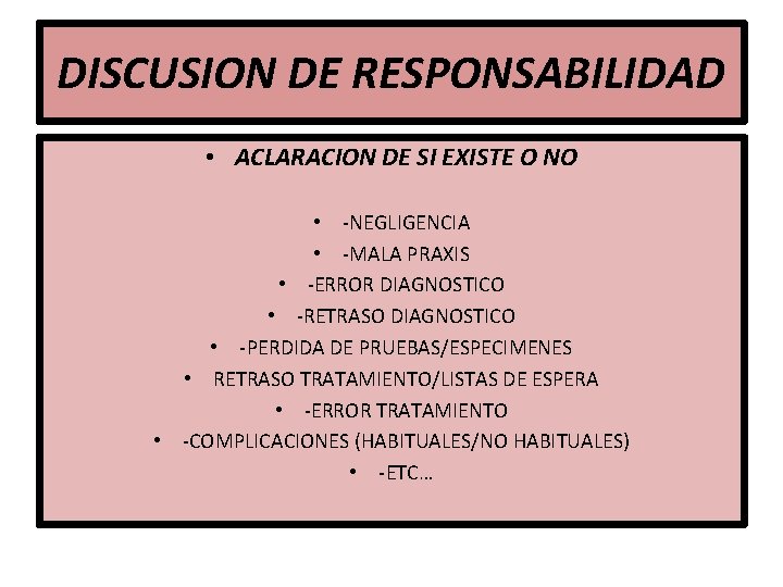 DISCUSION DE RESPONSABILIDAD • ACLARACION DE SI EXISTE O NO • -NEGLIGENCIA • -MALA