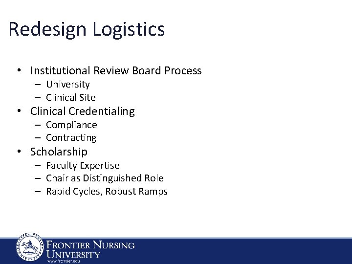 Redesign Logistics • Institutional Review Board Process – University – Clinical Site • Clinical