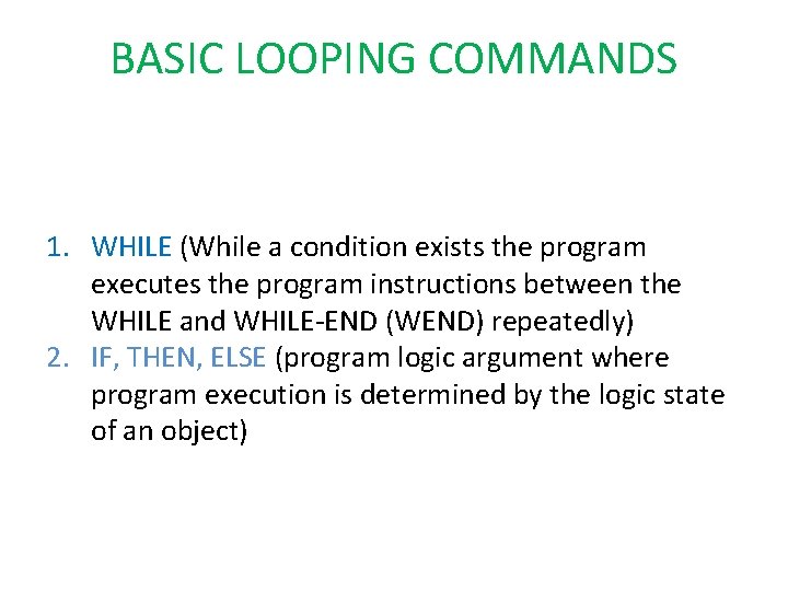 BASIC LOOPING COMMANDS 1. WHILE (While a condition exists the program executes the program