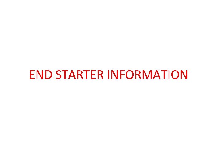 END STARTER INFORMATION 