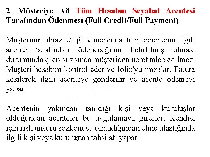 2. Müşteriye Ait Tüm Hesabın Seyahat Acentesi Tarafından Ödenmesi (Full Credit/Full Payment) Y O