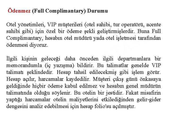 Ödenmez (Full Complimantary) Durumu Otel yönetimleri, VIP müşterileri (otel sahibi, tur operatörü, acente sahibi