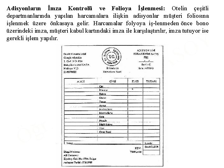 Adisyonların İmza Kontrolü ve Folioya İşlenmesi: Otelin çeşitli departmanlarında yapılan harcamalara ilişkin adisyonlar müşteri