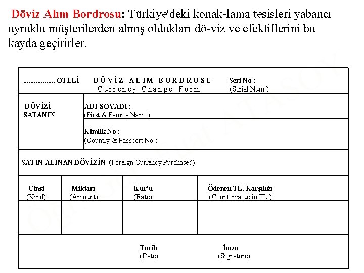 Döviz Alım Bordrosu: Türkiye'deki konak lama tesisleri yabancı uyruklu müşterilerden almış oldukları dö viz