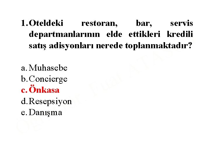 1. Oteldeki restoran, bar, servis departmanlarının elde ettikleri kredili satış adisyonları nerede toplanmaktadır? a.