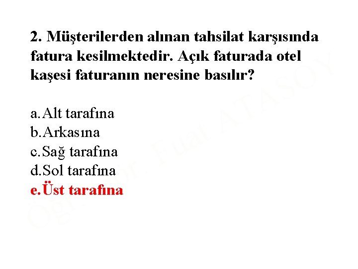 2. Müşterilerden alınan tahsilat karşısında fatura kesilmektedir. Açık faturada otel kaşesi faturanın neresine basılır?