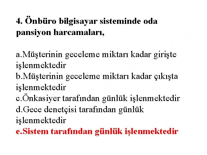 4. Önbüro bilgisayar sisteminde oda pansiyon harcamaları, S A Y O a. Müşterinin geceleme