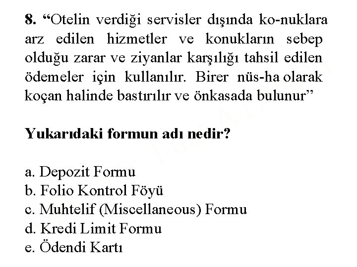 8. “Otelin verdiği servisler dışında ko nuklara arz edilen hizmetler ve konukların sebep olduğu