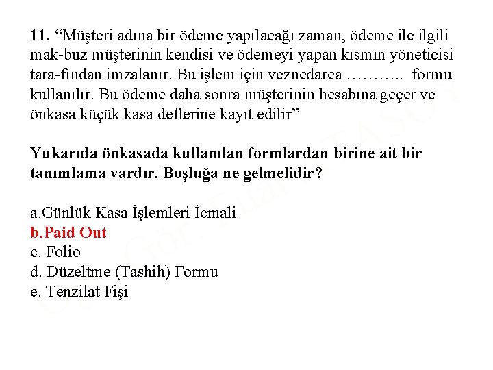 11. “Müşteri adına bir ödeme yapılacağı zaman, ödeme ilgili mak buz müşterinin kendisi ve