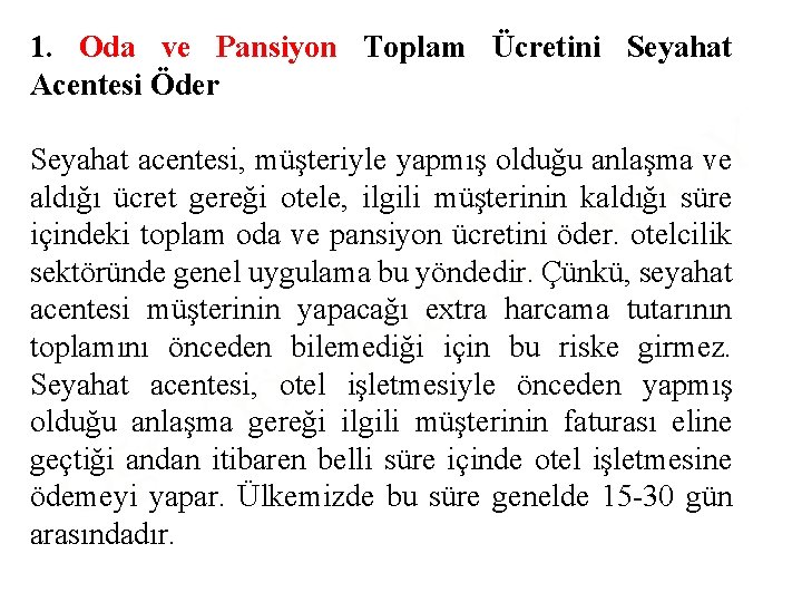 1. Oda ve Pansiyon Toplam Ücretini Seyahat Acentesi Öder Y O Seyahat acentesi, müşteriyle