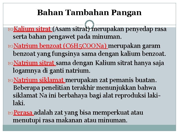 Bahan Tambahan Pangan Kalium sitrat (Asam sitrat) merupakan penyedap rasa serta bahan pengawet pada