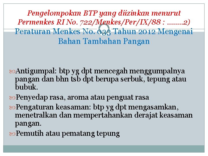 Pengelompokan BTP yang diizinkan menurut Permenkes RI No. 722/Menkes/Per/IX/88 : ……. . 2) Peraturan