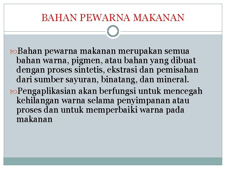 BAHAN PEWARNA MAKANAN Bahan pewarna makanan merupakan semua bahan warna, pigmen, atau bahan yang