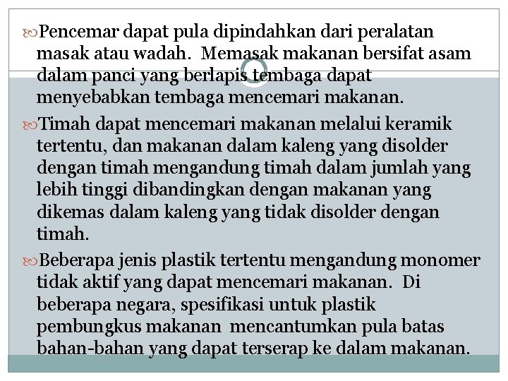  Pencemar dapat pula dipindahkan dari peralatan masak atau wadah. Memasak makanan bersifat asam