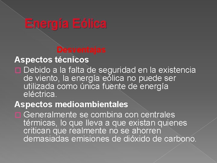 Energía Eólica Desventajas Aspectos técnicos � Debido a la falta de seguridad en la