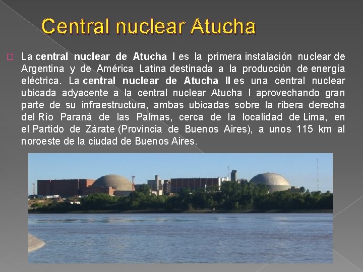 Central nuclear Atucha � La central nuclear de Atucha I es la primera instalación