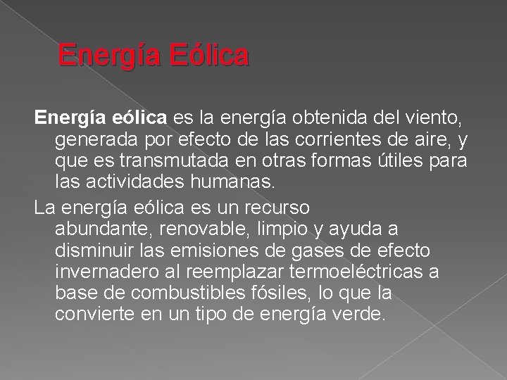 Energía Eólica Energía eólica es la energía obtenida del viento, generada por efecto de