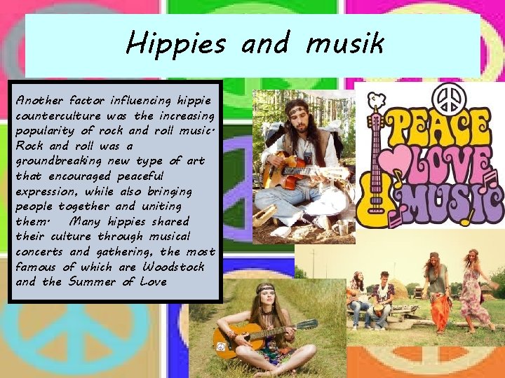 Hippies and musik Another factor influencing hippie counterculture was the increasing popularity of rock