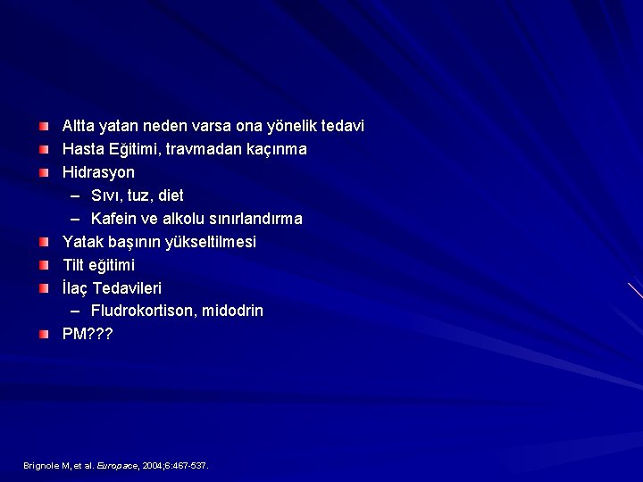 Altta yatan neden varsa ona yönelik tedavi Hasta Eğitimi, travmadan kaçınma Hidrasyon – Sıvı,