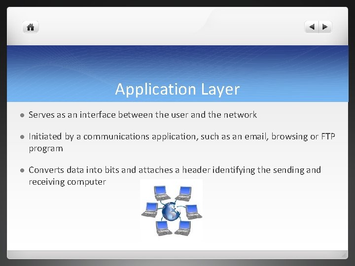 Application Layer l Serves as an interface between the user and the network l