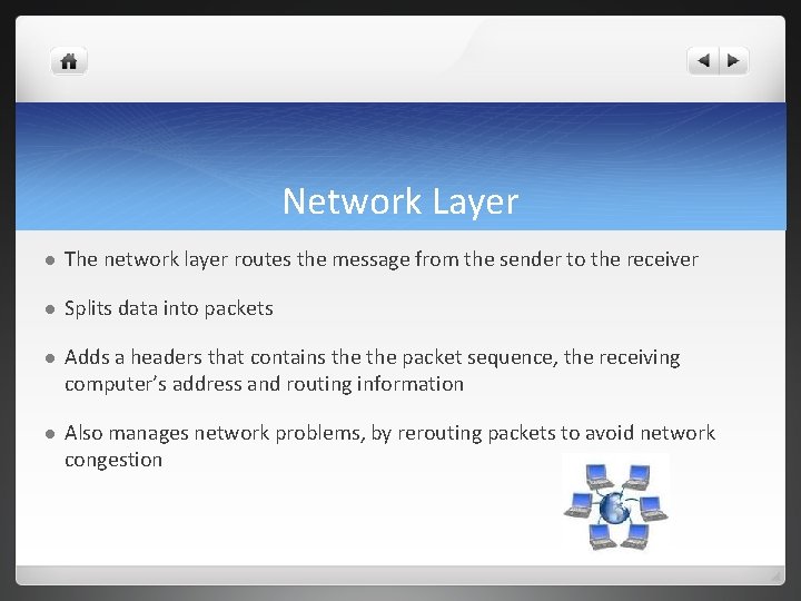 Network Layer l The network layer routes the message from the sender to the