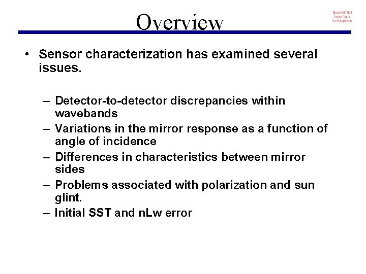 Overview • Sensor characterization has examined several issues. – Detector-to-detector discrepancies within wavebands –