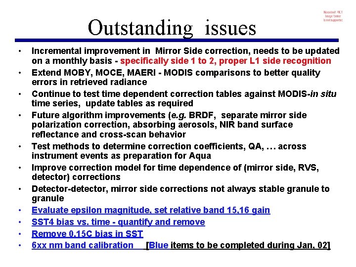 Outstanding issues • • • Incremental improvement in Mirror Side correction, needs to be