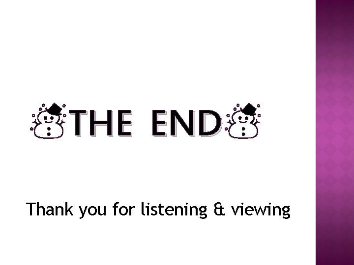 ☃THE END☃ END Thank you for listening & viewing 