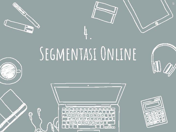 13 4. Segmentasi Online 