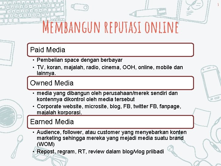 5 Membangun reputasi online Paid Media • Pembelian space dengan berbayar • TV, koran,