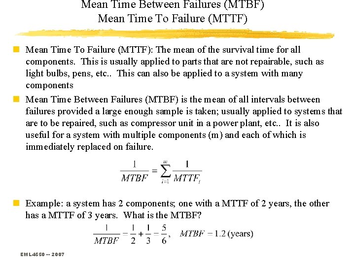 Mean Time Between Failures (MTBF) Mean Time To Failure (MTTF) n Mean Time To
