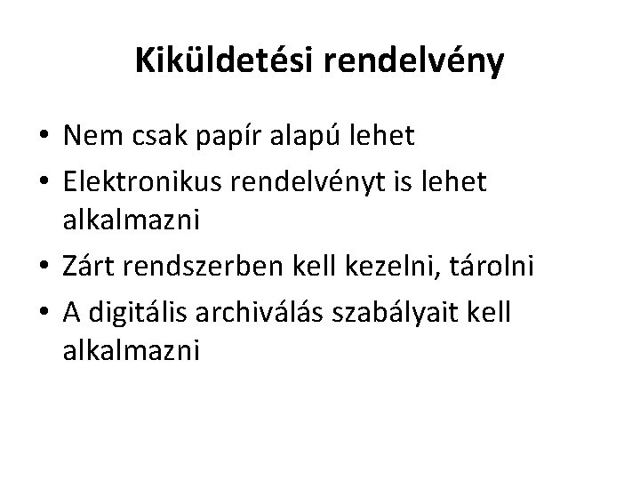 Kiküldetési rendelvény • Nem csak papír alapú lehet • Elektronikus rendelvényt is lehet alkalmazni