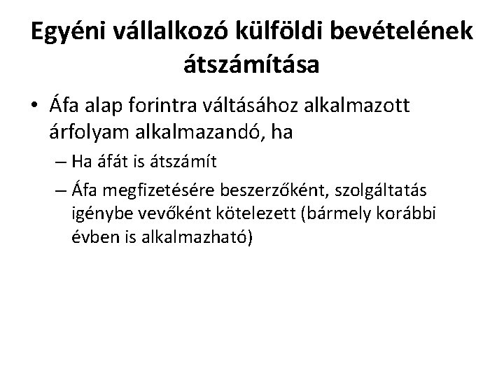 Egyéni vállalkozó külföldi bevételének átszámítása • Áfa alap forintra váltásához alkalmazott árfolyam alkalmazandó, ha