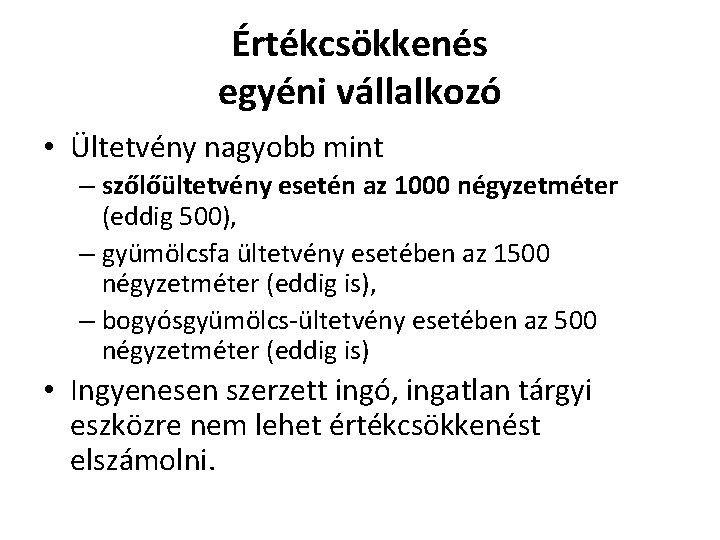 Értékcsökkenés egyéni vállalkozó • Ültetvény nagyobb mint – szőlőültetvény esetén az 1000 négyzetméter (eddig