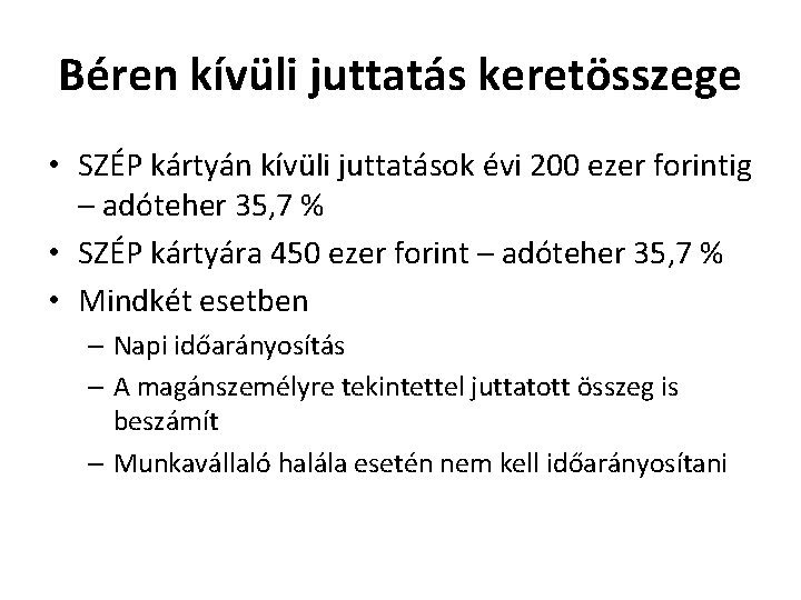 Béren kívüli juttatás keretösszege • SZÉP kártyán kívüli juttatások évi 200 ezer forintig –