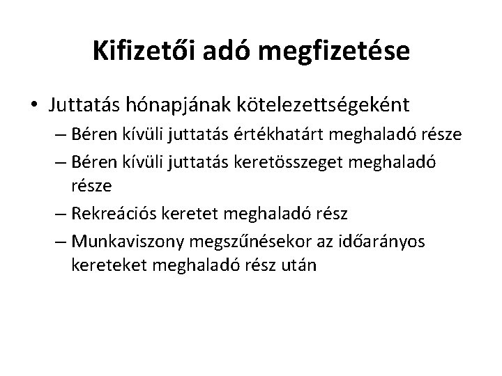 Kifizetői adó megfizetése • Juttatás hónapjának kötelezettségeként – Béren kívüli juttatás értékhatárt meghaladó része