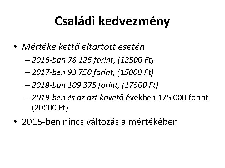 Családi kedvezmény • Mértéke kettő eltartott esetén – 2016 -ban 78 125 forint, (12500