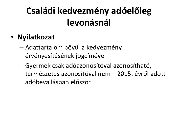 Családi kedvezmény adóelőleg levonásnál • Nyilatkozat – Adattartalom bővül a kedvezmény érvényesítésének jogcímével –