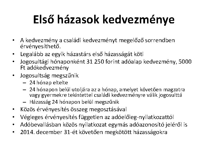 Első házasok kedvezménye • A kedvezmény a családi kedvezményt megelőző sorrendben érvényesíthető. • Legalább