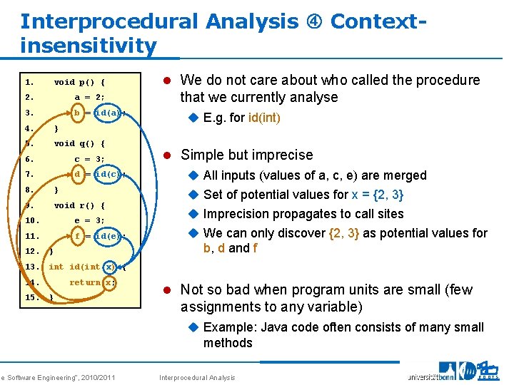 Interprocedural Analysis Contextinsensitivity 1. void p() { 2. a = 2; 3. b =