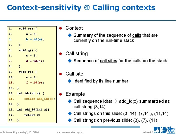 Context-sensitivity Calling contexts 1. void p() { 2. a = 2; 3. b =