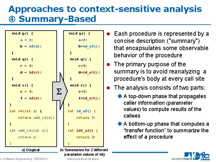 Approaches to context-sensitive analysis Summary-Based void p() { a = 2; a=2; b =
