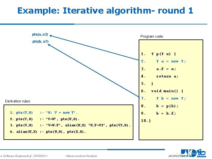 Example: Iterative algorithm- round 1 pts(a, o 2) Program code: pts(b, o 7) 1.