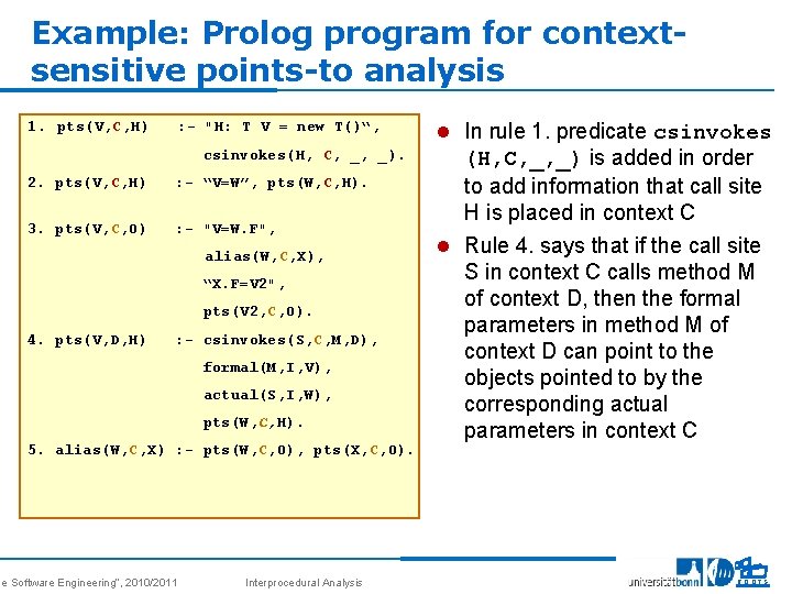 Example: Prolog program for contextsensitive points-to analysis 1. pts(V, C, H) : - "H: