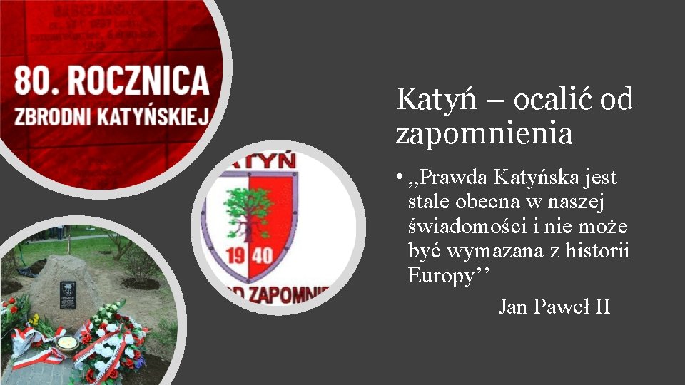 Katyń – ocalić od zapomnienia • , , Prawda Katyńska jest stale obecna w