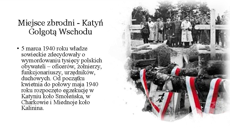 Miejsce zbrodni - Katyń Golgotą Wschodu • 5 marca 1940 roku władze sowieckie zdecydowały