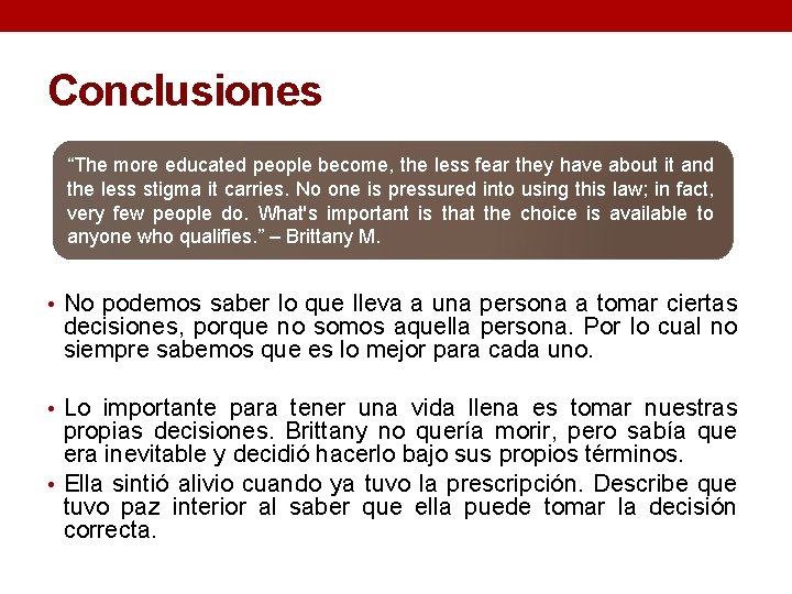 Conclusiones “The more educated people become, the less fear they have about it and