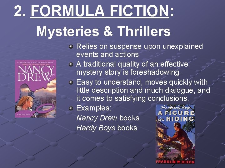2. FORMULA FICTION: Mysteries & Thrillers Relies on suspense upon unexplained events and actions