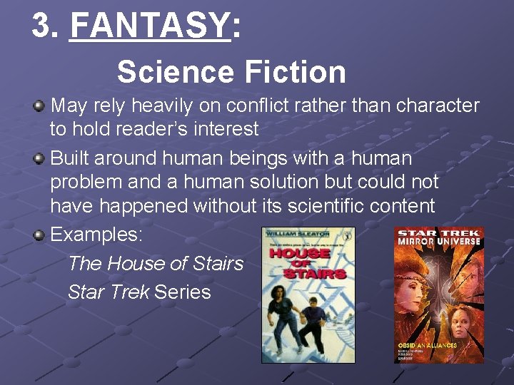 3. FANTASY: Science Fiction May rely heavily on conflict rather than character to hold