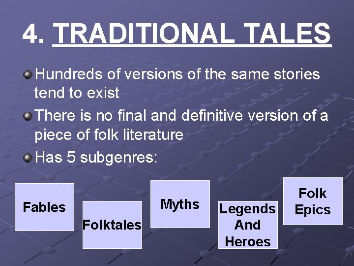 4. TRADITIONAL TALES Hundreds of versions of the same stories tend to exist There